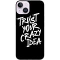 Pikkukuva 1 / 3: Yhteensopiva Puhelinkuori Apple iPhone 14 Plus Mustavalkoinen tekstisuunnittelu, jossa on viesti Trust Your Crazy Idea voimakkaalla sivellintyylillä,