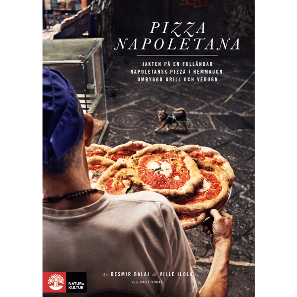 Pizza Napoletana : jakten på en fulländad napoletansk pizza i hemmaugn, ombyggd grill och vedugn (inbunden)