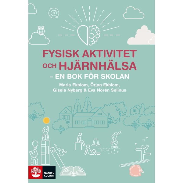 Fysisk aktivitet och hjärnhälsa : - en bok för skolan (häftad)
