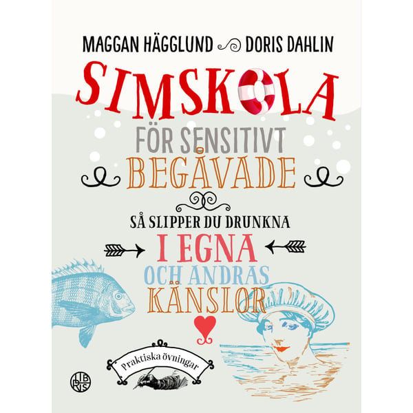 Simskola för sensitivt begåvade : så slipper du drunkna i egna och andras känslor (inbunden)