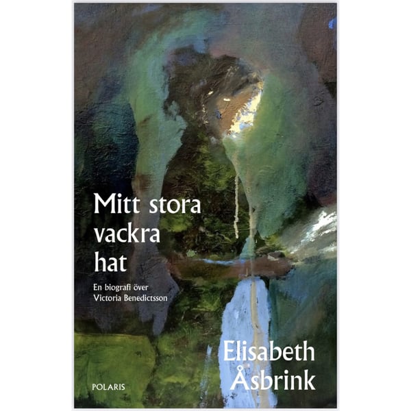 Mitt stora vackra hat : en biografi över Victoria Benedictsson (inbunden)