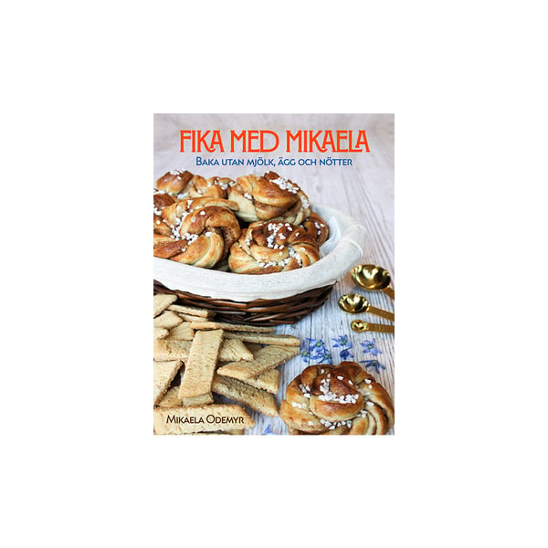 Fika med Mikaela : baka utan mjölk, ägg och nötter (inbunden)