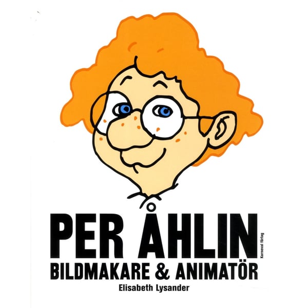 Per Åhlin : bildmakare och animatör (inbunden)
