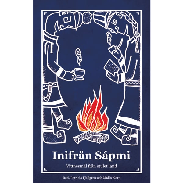 Inifrån Sápmi : vittnesmål från stulet land (inbunden)