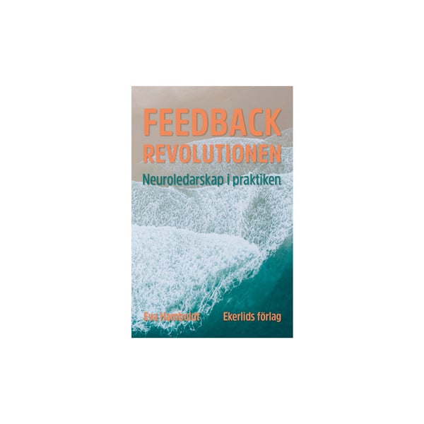 Feedbackrevolutionen : neuroledarskap i praktiken (bok, danskt band)