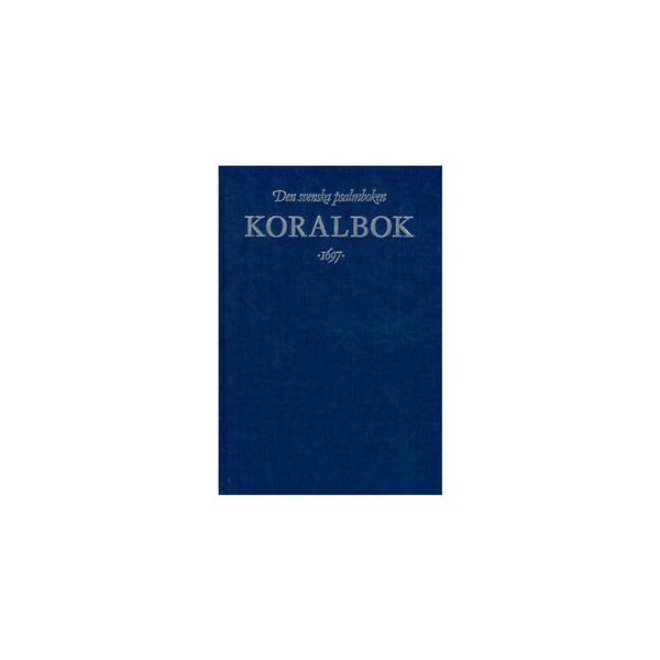 Koralbok 1697-Den Svenska Psalmbok (inbunden)