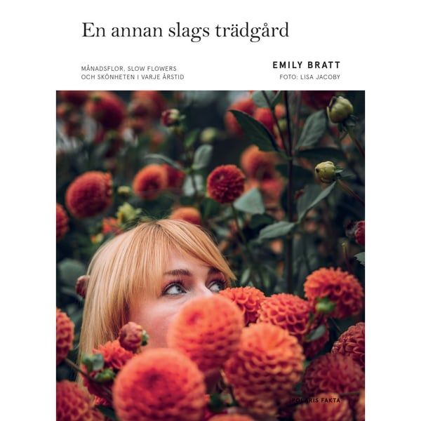 En annan slags trädgård : månadsflor, slow flowers och skönheten i varje årstid (inbunden)