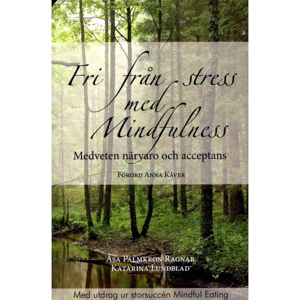 Fri från stress med Mindfulness : medveten närvaro och acceptans (häftad)