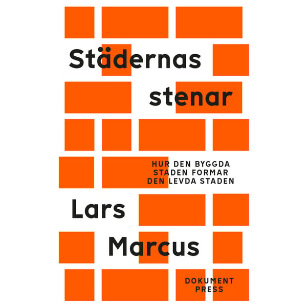Städernas stenar - Hur den byggda staden formar den levda staden (häftad)