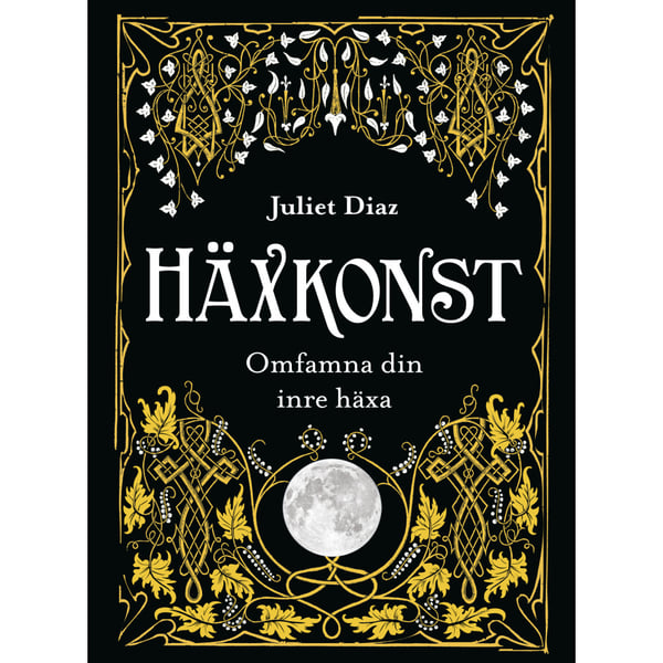 Häxkonst : omfamna din inre häxa (inbunden)