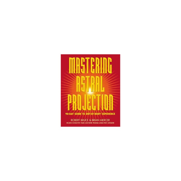 Mastering Astral Projection: 90-Day Guide to Out-Of-Body Experience (häftad, eng)