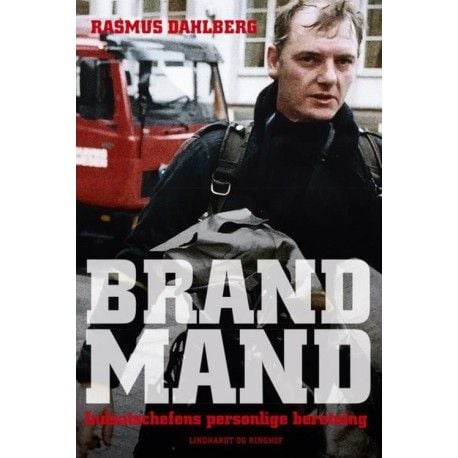 Brannmann – innsatslederens personlige beretning | Rasmus Dahlberg | Språk: Dansk