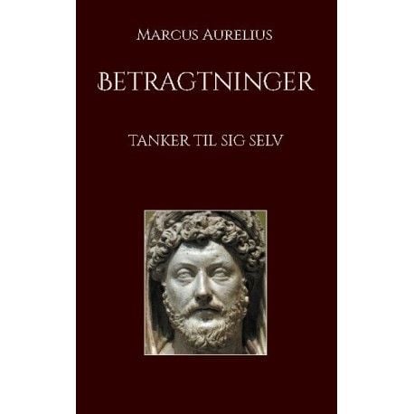 Betraktninger | Marcus Aurelius | Språk: Dansk