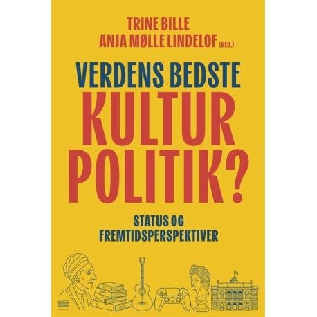 Verdens beste kulturpolitikk? | Trine Bille og Anja Mølle Lindelof | Språk: Dansk