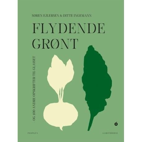 Flytende grønt – og 100 andre oppskrifter til glasset | Søren Ejlersen, Ditte Ingemann | Språk: Dansk