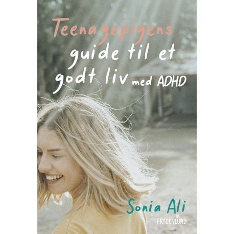 Tenåringsjentas guide til et godt liv med ADHD | Sonia Ali | Språk: Dansk