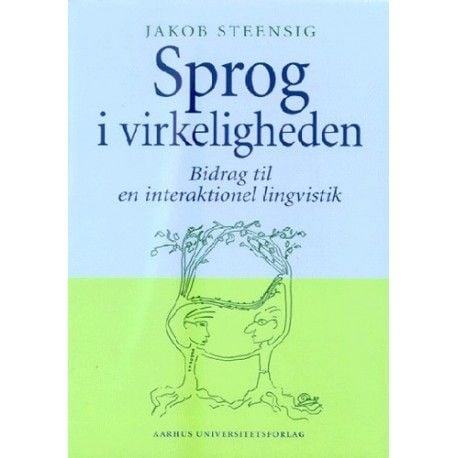 Språk i virkeligheten | Jakob Steensig | Språk: Dansk