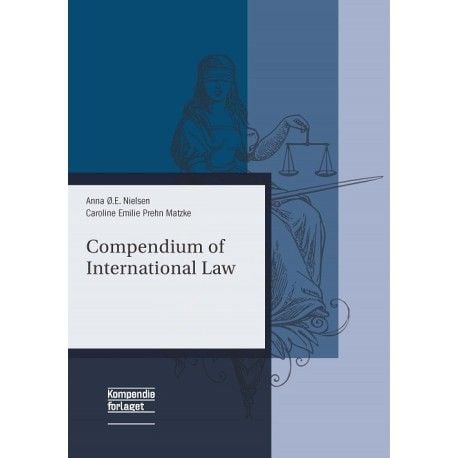 Compendium of International Law | Anna Ø.E. Nielsen och Caroline Emilie Prehn Matzke | Kieli: Englanti