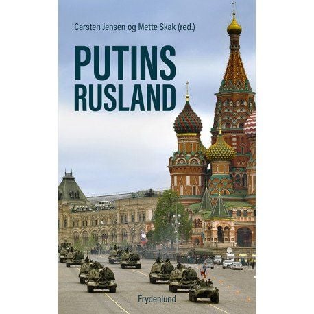 Putinin Venäjä | Carsten Jensen (toim.), Mette Skak (toim.) | Kieli: Tanska