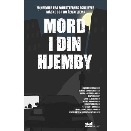 Mord i din hjemby | Hanne Bech Hansen, Rune Stefansson, Mikkel Birkegaard m.fl. | Språk: Dansk