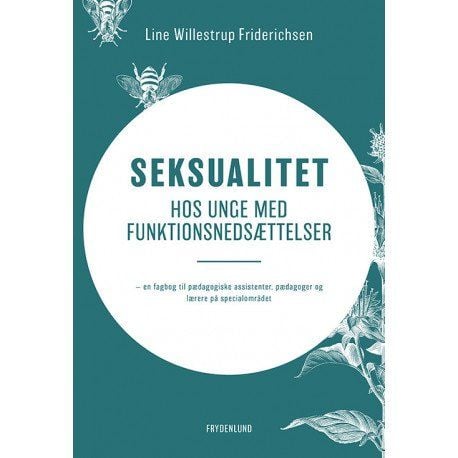 Seksualitet hos unge med funksjonsnedsettelser | Line Willestrup Friderichsen | Språk: Dansk Seksualitet hos unge med funksjonsnedsettelser | Line Willestrup Friderichsen | Språk: Dansk