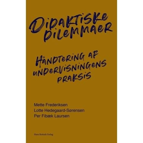 Didaktiset dilemmat | Per Fibæk Laursen;Lotte Hedegaard-Sørensen;Mette Frederiksen | Kieli: Tanska