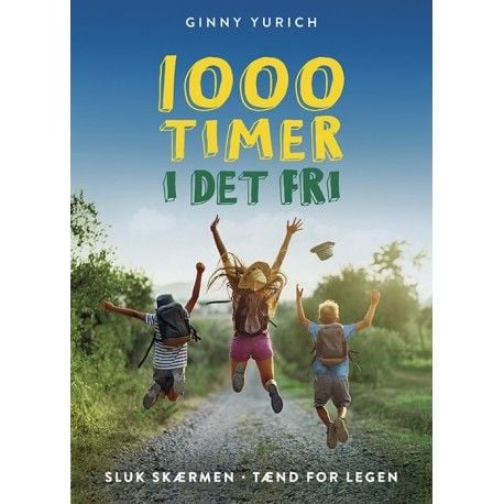 1000 timer ute - Skru av skjermen, tenn leken | Ginny Yurich | Språk: Dansk