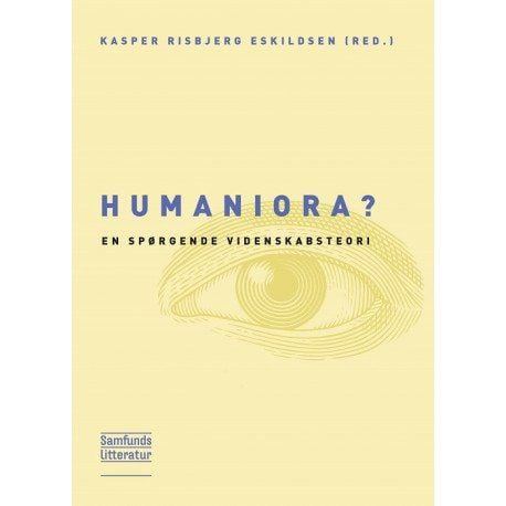 Humaniora? Kasper Risbjerg Eskildsen (red.) | Språk: Dansk