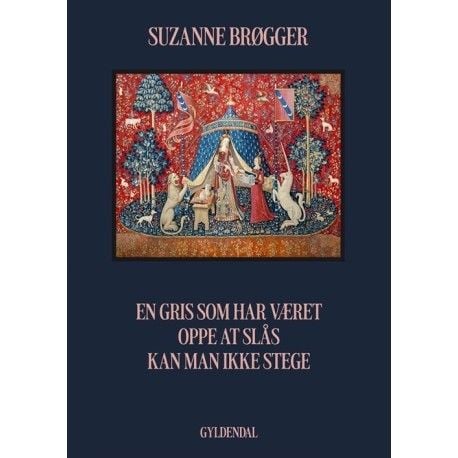 En gris som har vært oppe å slåss kan man ikke steke | Suzanne Brøgger | Språk: Dansk