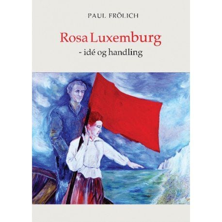 Rosa Luxemburg – idé og handling | Poul Frölich | Språk: Dansk