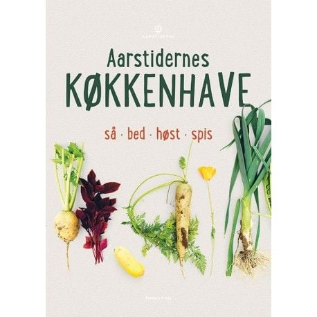 Årstidens kjøkkenhage | Søren Ejlersen & Frank van Beek | Språk: Dansk Årstidens kjøkkenhage | Søren Ejlersen & Frank van Beek | Språk: Dansk