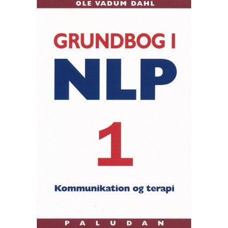 Grunnbok i NLP kommunikasjon og terapi: Personlighetens språk | Ole Vadum Dahl | Språk: Dansk
