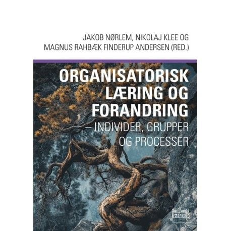 Organisatoriskt lärande och förändring | Jakob Nørlem, Nikolaj Klee, Magnus Rahbæk Finderup Andersen (red.) | Språk: Danska