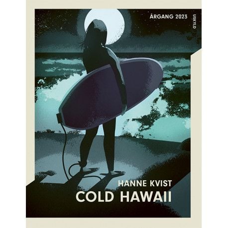 Årgang 2023 - Uskyld: Cold Hawaii | Hanne Kvist | Språk: Dansk