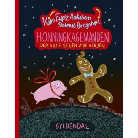 Honningkake-mannen som ville se den vide verden | Kim Fupz Aakeson; Rasmus Bregnhøi | Språk: Dansk
