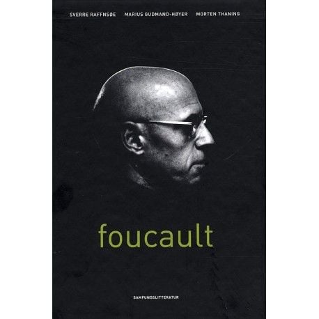 Foucault | Sverre Raffnsøe Marius Gudmand-Høyer Morten S. Thaning | Språk: Dansk