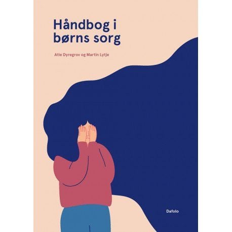 Håndbok i barns sorg | Atle Dyregrov og Martin Lytje | Språk: Dansk