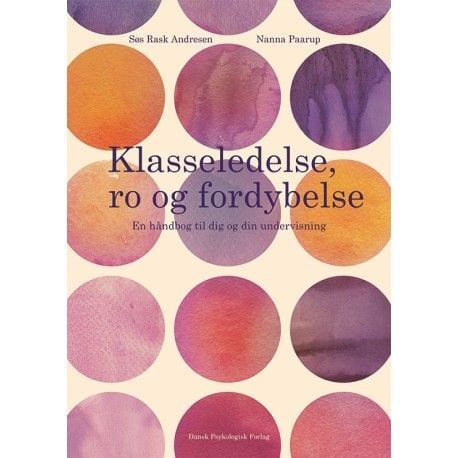 Klasseledelse, ro og fordypelse | Søs Rask Andresen, Nanna Paarup | Språk: Dansk
