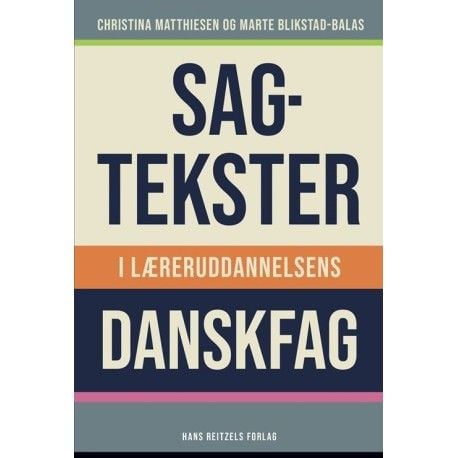 Sakte tekster i lærerutdanningens danskfag | Christina Matthiesen; Marte Blikstad-Balas | Språk: Dansk