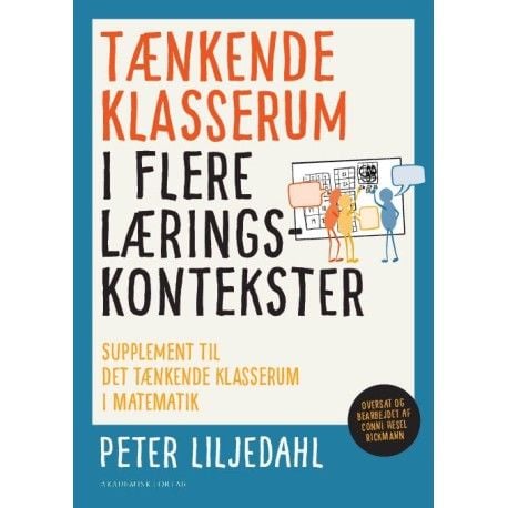 Tenkende klasserom i flere læringskontekster | Peter Liljedahl | Språk: Dansk