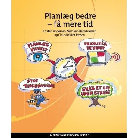 Planera bättre - få mer tid | Kirsten Andersen, Mariann Bach Nielsen och Claus Bekker Jensen | Språk: Danska