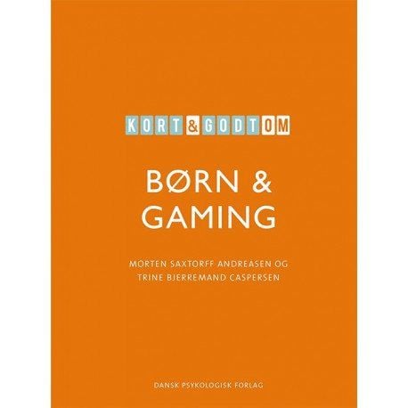 Kort & godt om BARN & SPILL | Trine Bjerremand Caspersen, Morten Saxtorff Andreasen | Språk: Dansk