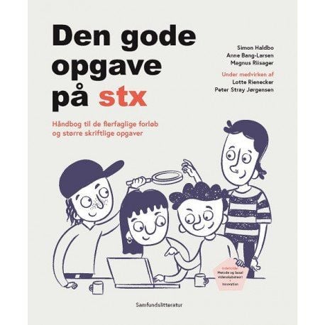 Det gode oppdraget på stx | Simon Haldbo, Anne Bang-Larsen, Magnus Riisager, Lotte Rienecker og Peter Stray Jørgensen | Språk: Dansk Det gode oppdraget på stx | Simon Haldbo, Anne Bang-Larsen, Magnus Riisager, Lotte Rienecker og Peter Stray Jørgensen | Språk: Dansk