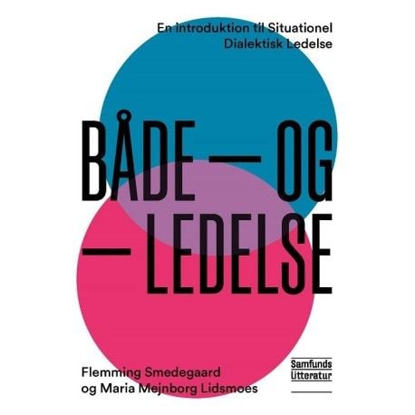 Både-og-ledelse | Flemming Smedegaard og Maria Mejnborg Lidsmoes | Språk: Dansk