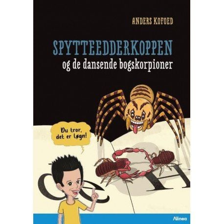 Du tror det er løgn! Spyttedderkoppen og de dansende skorpionene, Blå Leseklubb | Anders Kofoed | Språk: Dansk