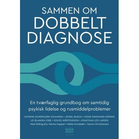 Sammen om dobbeltdiagnose | Katrine Schepelern Johansen, Sidsel Busch, Signe Wegmann Düring, Lei Blandin Jobe, Solvej Mårtensson og Jonathan Led La...