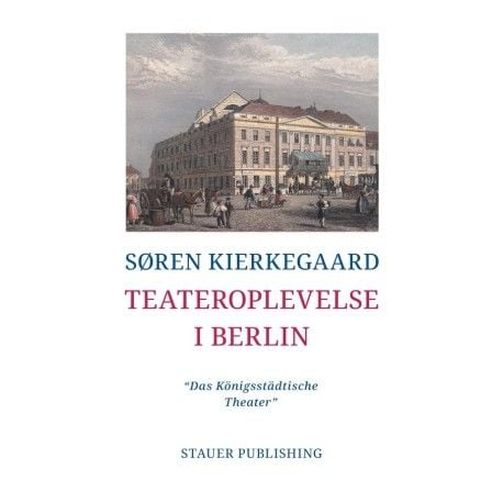 Teateropplevelse i Berlin | SØREN KIERKEGAARD | Språk: Dansk