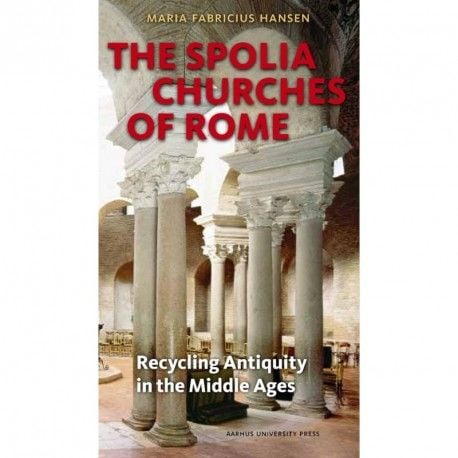 The Spolia Churches of Rome | Maria Fabricius Hansen | Kieli: Englanti