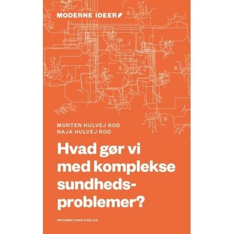 Hva gjør vi med komplekse helseproblemer? | Morten Hulvej Rod og Naja Hulvej Rod | Språk: Dansk