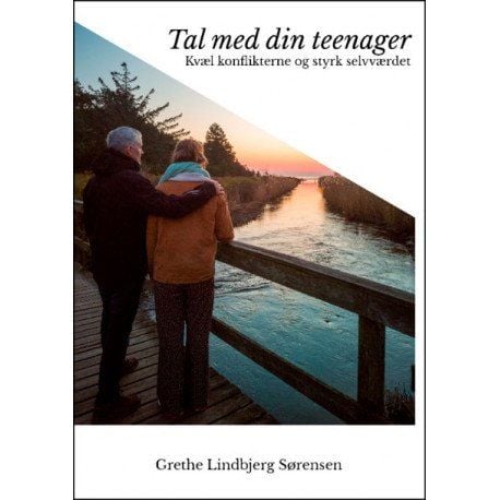 Puhu teini-ikäisesi kanssa - hillitse ristiriitoja ja lisää itsetuntoa | Grethe Lindbjerg Sørensen | Kieli: Tanska